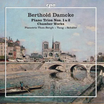 Damcke: Piano Trios Nos. 1 & 2 & Other Chamber Works by Berthold Damcke