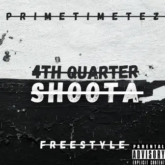 4th Quarter Shoota Freestyle by PrimetimeTez