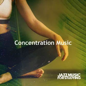 Concentration Music by Jazz Music for Studying