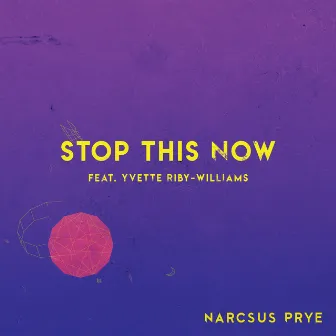 Stop This Now by Narcsus Prye