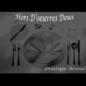 Hors D'oeuvres Deux by Drastique Arsenal