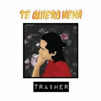 Te Quiero Nena by Tra$her