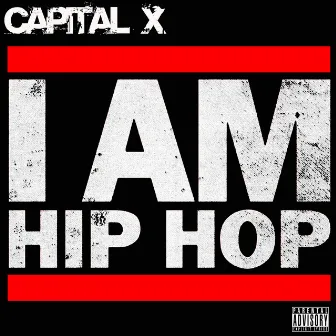 I AM Hip Hop by Capital X