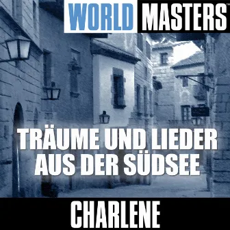 World Masters: Träume Und Lieder Aus Der Südsee by Charlene