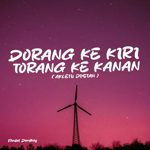 DORANG KE KIRI TORANG KE KANAN (Akletu Distan)