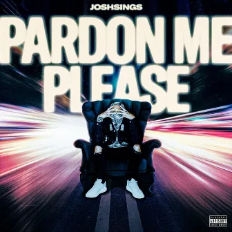 Pardon Me Please by Josh Sings