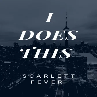 I Does This by Scarlett Fever