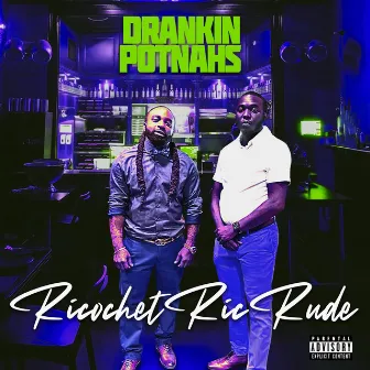 Drankin Potnahs by Ricochet Ric Rude