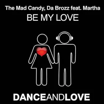 Be My Love by The Mad Candy