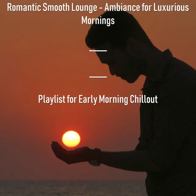 Romantic Smooth Lounge - Ambiance for Luxurious Mornings