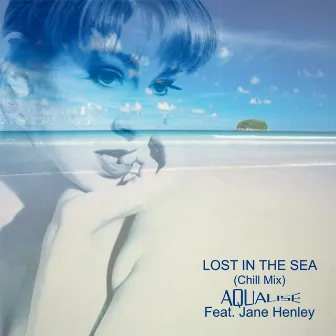 Lost In the Sea (feat. Jane Henley) by Aqualise