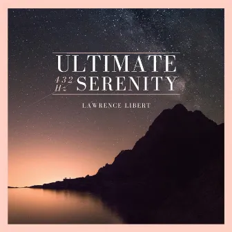 432Hz Ultimate Serenity by Lawrence Libert