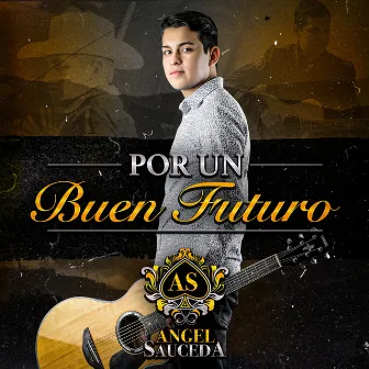 Por un Buen Futuro by Angel Sauceda