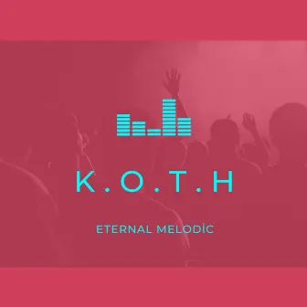 Eternal Melodic by K.O.T.H.