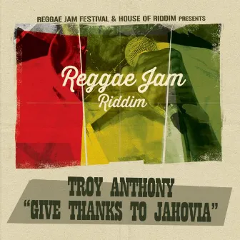 Give Thanks to Jahovia by Troy Anthony