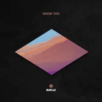 Show You by Duelle