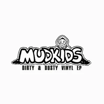 Dirty & Dusty Vinyl EP by M.U.D.K.I.D.S.