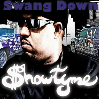 Swang Down by Showtyme