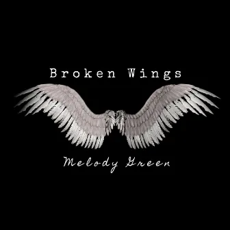 Broken Wings by Melody Green