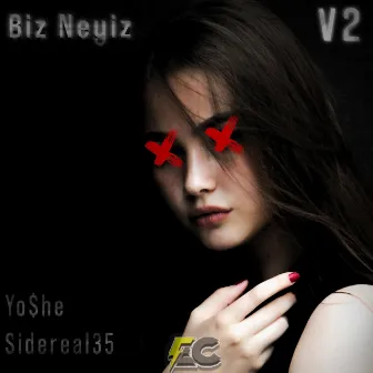 Biz Neyiz V2 by Yo$he