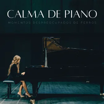 Calma De Piano: Momentos Despreocupados De Perros by Perros