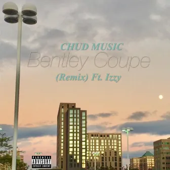 Bentley Coupe (Remix) by Chud Music