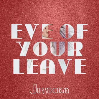 Eve of Your Leave by Jessicka