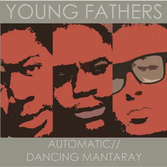 Automatic / Dancing Mantaray by Young Fathers