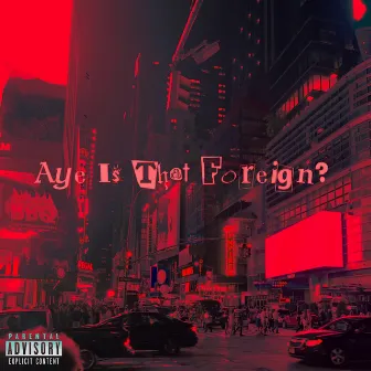 Aye Is That Foreign? by Tebtu