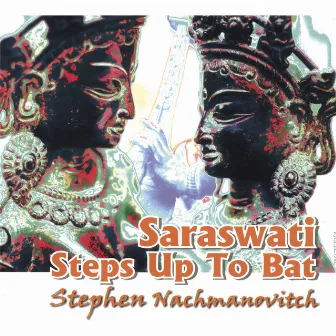 Saraswati Steps Up To Bat by Stephen Nachmanovitch