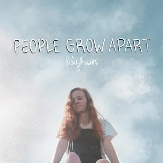 People Grow Apart by Lily Hain