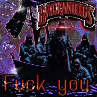 Fuck You All by backwoods