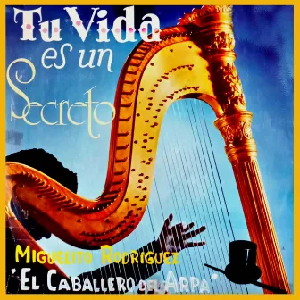 Tu Vida Es un Secreto by Miguelito Rodríguez