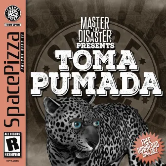 Toma Pumada by Master & Disaster