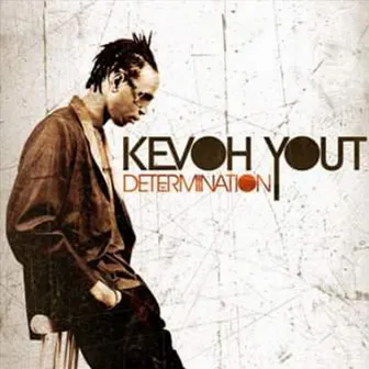 Determination by Kevoh Yout