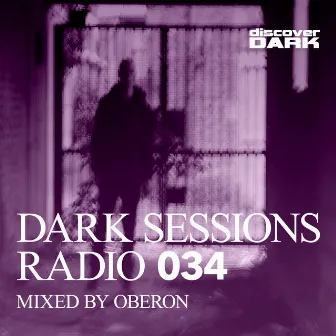 Dark Sessions Radio 034 (Mixed by Oberon) by Oberon