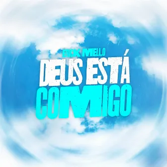 Deus Está Comigo by Erick Mello