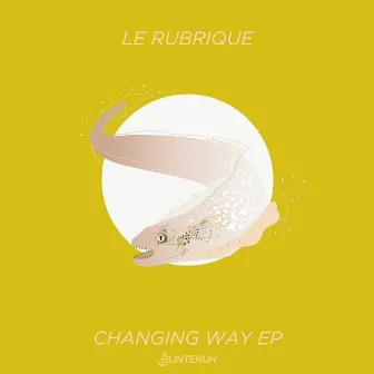 Changing Way EP by Le Rubrique