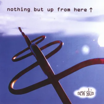 nothing but up from here by New Skin