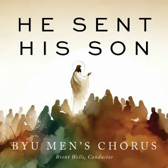 He Sent His Son by Brent Wells