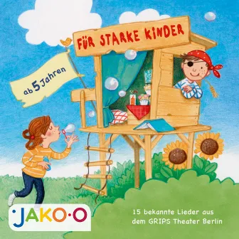 Für starke Kinder - 15 bekannte Lieder aus dem Grips Theater Berlin by JAKO-O