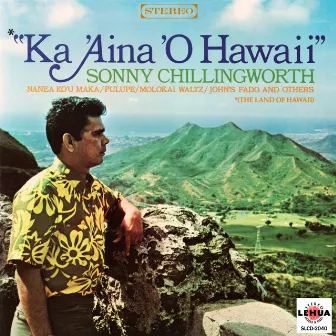 Ka 'aina 'O Hawaii by Sonny Chillingworth