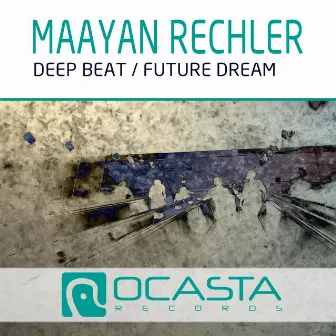 Deep Beat / Future Dream by Maayan Rechler