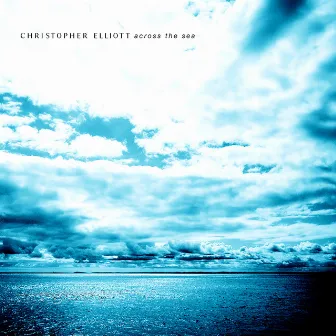 Across the Sea by Christopher Elliott