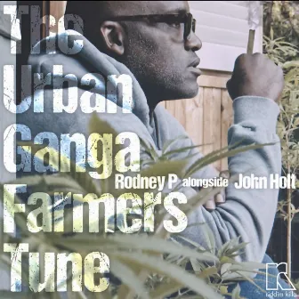 The Urban Ganja Farmers Tune by Rodney P