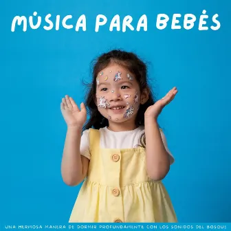 Música Para Bebés: Una Hermosa Manera De Dormir Profundamente Con Los Sonidos Del Bosque by musica para dormir bebe