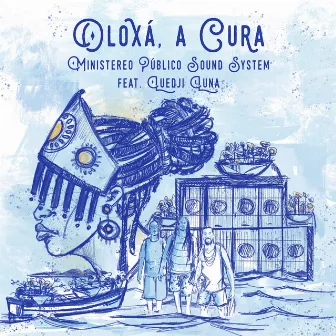 Oloxá, a Cura by Ministereo Publico Sound System