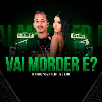 Vai Morder É? (Brega Funk) by Juninho Sem Freio