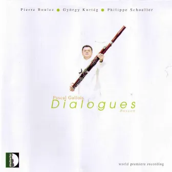 Boulez, Kurtàg & Schoeller: Dialogues by Pascal Gallois