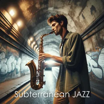 Subterranean Jazz: Saxophone Echoes in the Subway by Chillout Jazz Saxophone